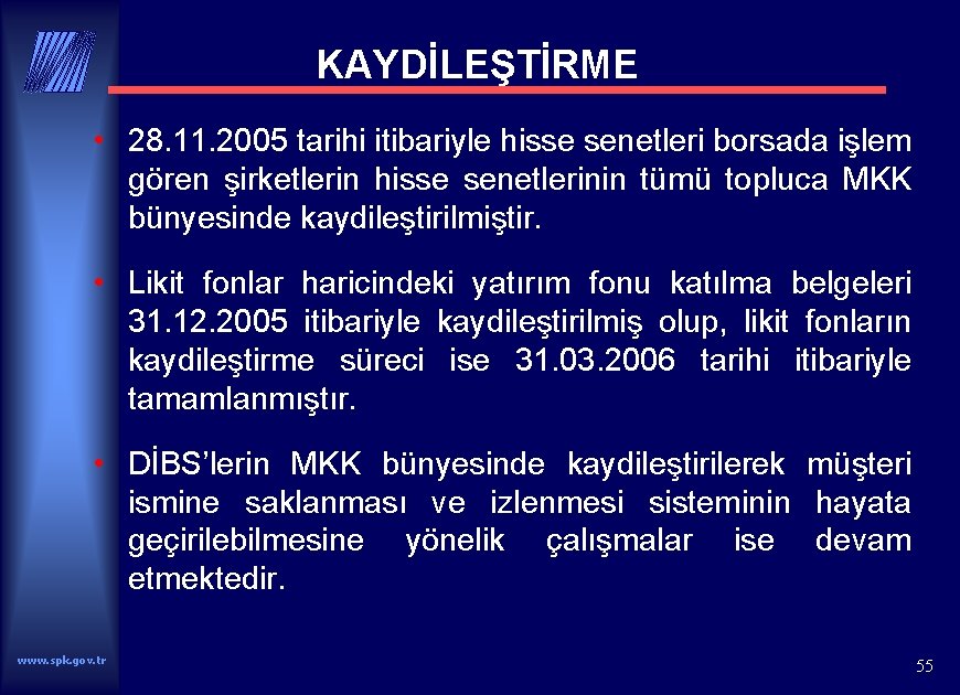 KAYDİLEŞTİRME • 28. 11. 2005 tarihi itibariyle hisse senetleri borsada işlem gören şirketlerin hisse