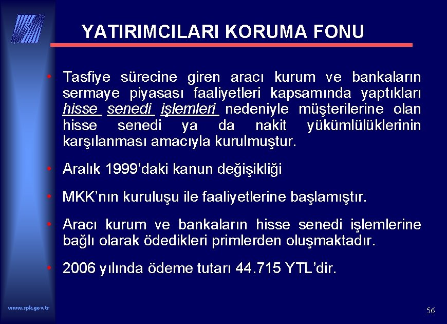 YATIRIMCILARI KORUMA FONU • Tasfiye sürecine giren aracı kurum ve bankaların sermaye piyasası faaliyetleri