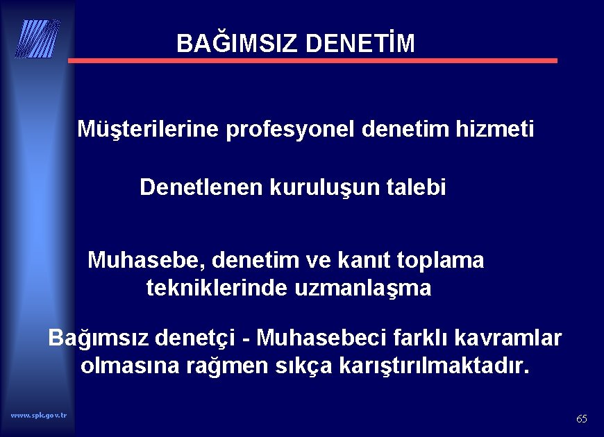 BAĞIMSIZ DENETİM Müşterilerine profesyonel denetim hizmeti Denetlenen kuruluşun talebi Muhasebe, denetim ve kanıt toplama