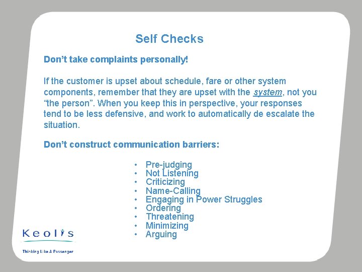 Self Checks Don’t take complaints personally! If the customer is upset about schedule, fare