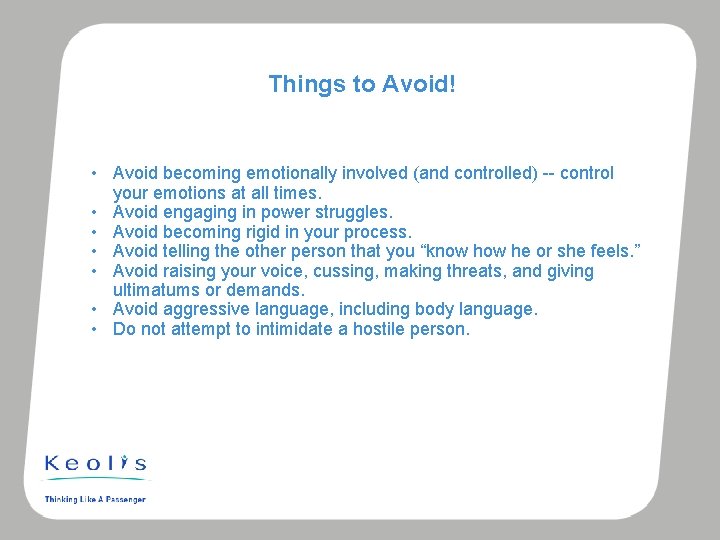 Things to Avoid! • Avoid becoming emotionally involved (and controlled) -- control your emotions