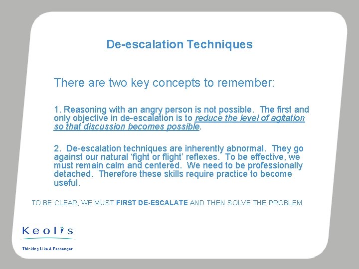 De-escalation Techniques There are two key concepts to remember: 1. Reasoning with an angry