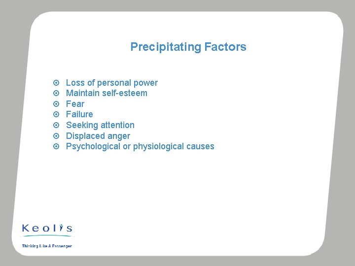 Precipitating Factors Loss of personal power Maintain self-esteem Fear Failure Seeking attention Displaced anger
