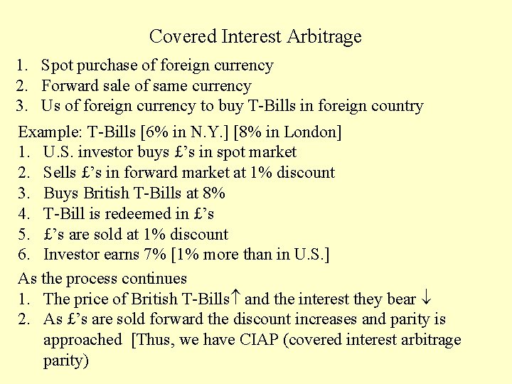 Covered Interest Arbitrage 1. Spot purchase of foreign currency 2. Forward sale of same