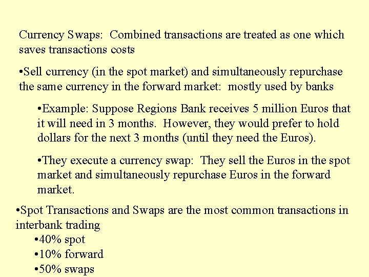 Currency Swaps: Combined transactions are treated as one which saves transactions costs • Sell