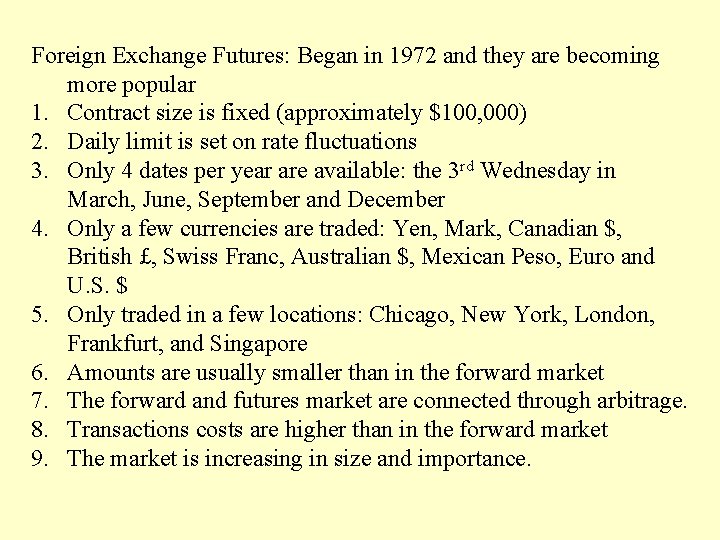 Foreign Exchange Futures: Began in 1972 and they are becoming more popular 1. Contract