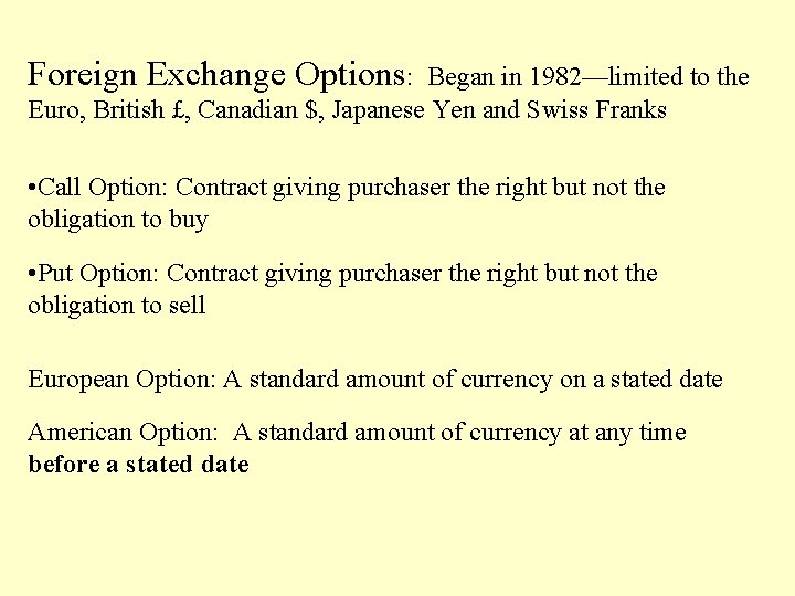Foreign Exchange Options: Began in 1982—limited to the Euro, British £, Canadian $, Japanese