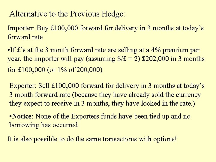 Alternative to the Previous Hedge: Importer: Buy £ 100, 000 forward for delivery in