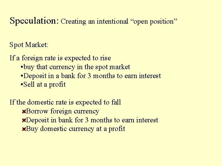 Speculation: Creating an intentional “open position” Spot Market: If a foreign rate is expected