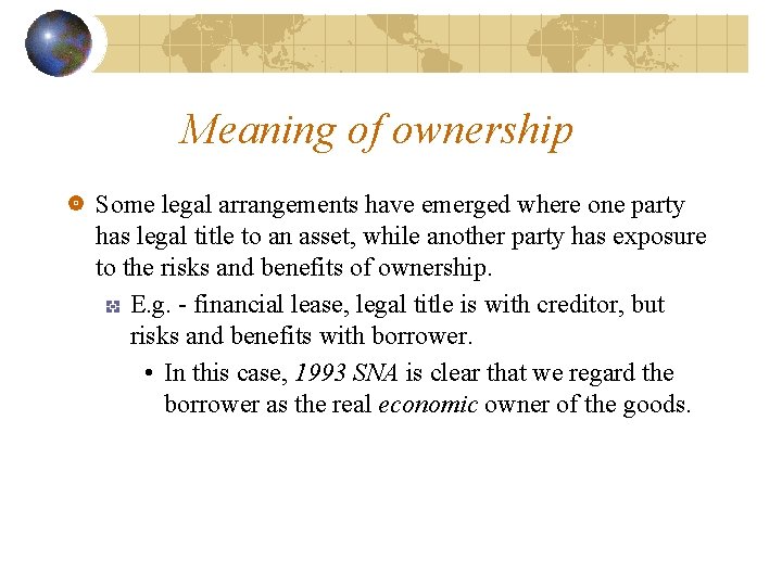 Meaning of ownership Some legal arrangements have emerged where one party has legal title