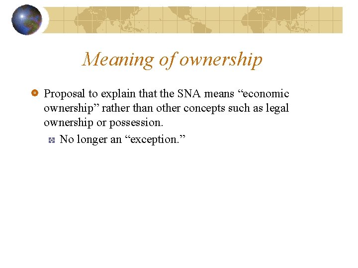 Meaning of ownership Proposal to explain that the SNA means “economic ownership” rather than