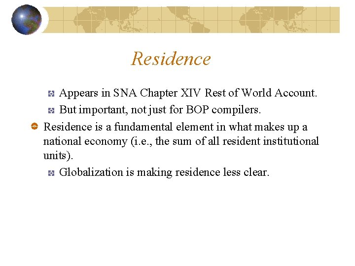 Residence Appears in SNA Chapter XIV Rest of World Account. But important, not just