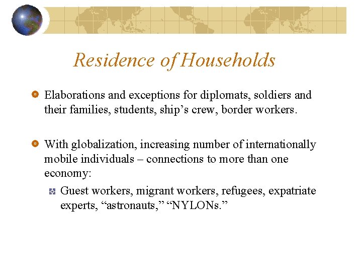 Residence of Households Elaborations and exceptions for diplomats, soldiers and their families, students, ship’s