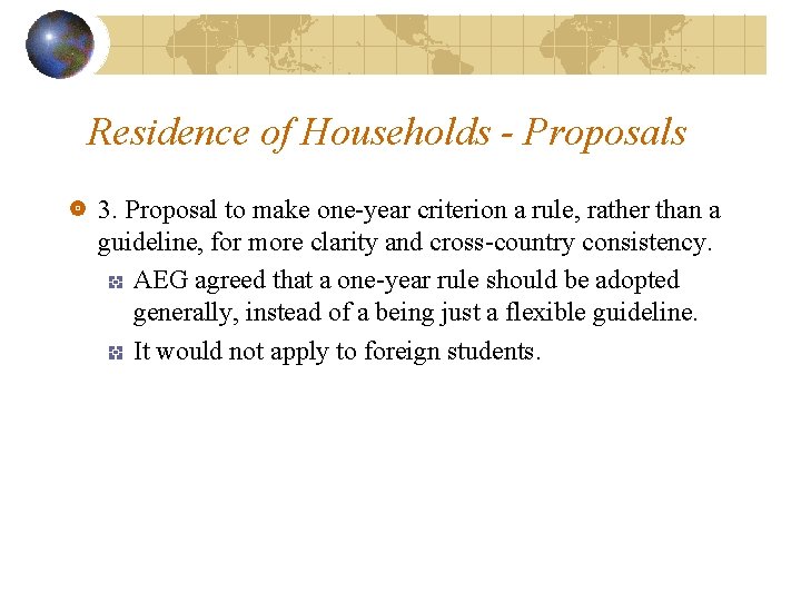 Residence of Households - Proposals 3. Proposal to make one-year criterion a rule, rather