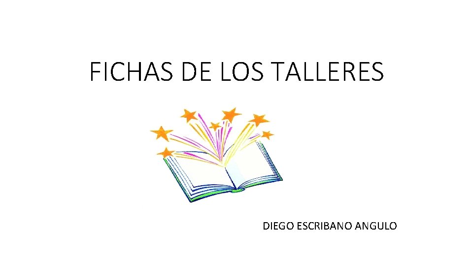 FICHAS DE LOS TALLERES DIEGO ESCRIBANO ANGULO 