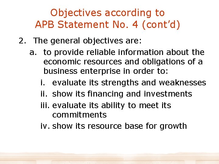 Objectives according to APB Statement No. 4 (cont’d) 2. The general objectives are: a.