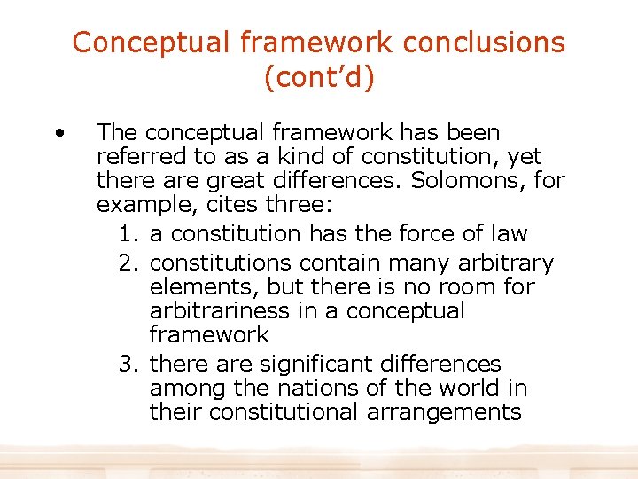 Conceptual framework conclusions (cont’d) • The conceptual framework has been referred to as a