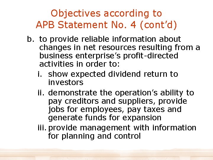 Objectives according to APB Statement No. 4 (cont’d) b. to provide reliable information about