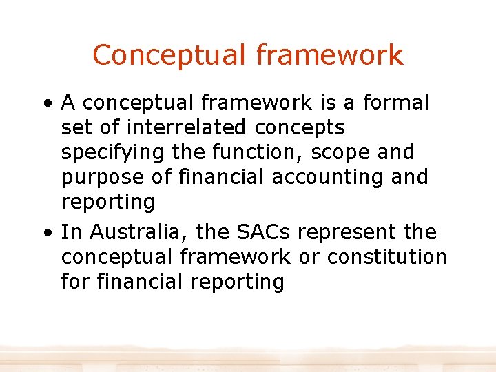 Conceptual framework • A conceptual framework is a formal set of interrelated concepts specifying