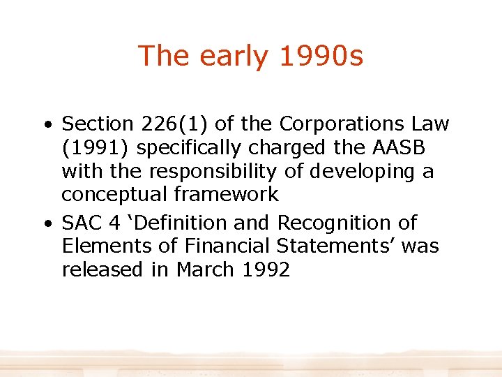 The early 1990 s • Section 226(1) of the Corporations Law (1991) specifically charged