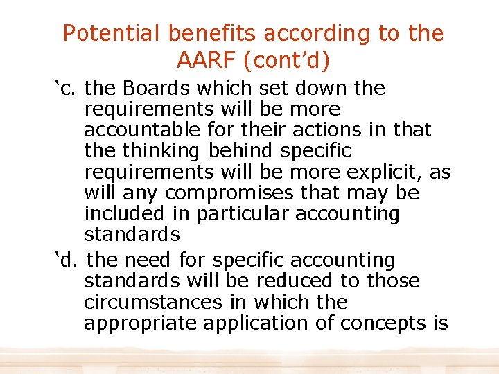 Potential benefits according to the AARF (cont’d) ‘c. the Boards which set down the