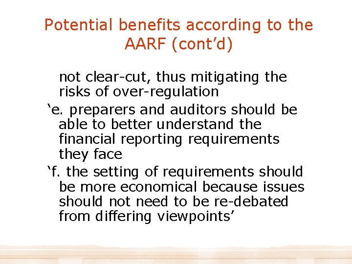 Potential benefits according to the AARF (cont’d) not clear-cut, thus mitigating the risks of