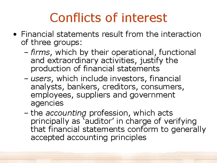 Conflicts of interest • Financial statements result from the interaction of three groups: –