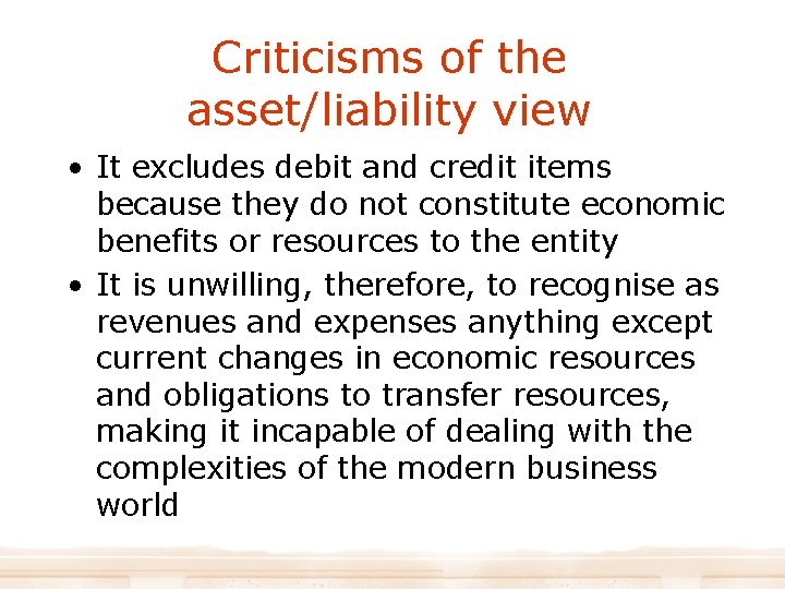 Criticisms of the asset/liability view • It excludes debit and credit items because they