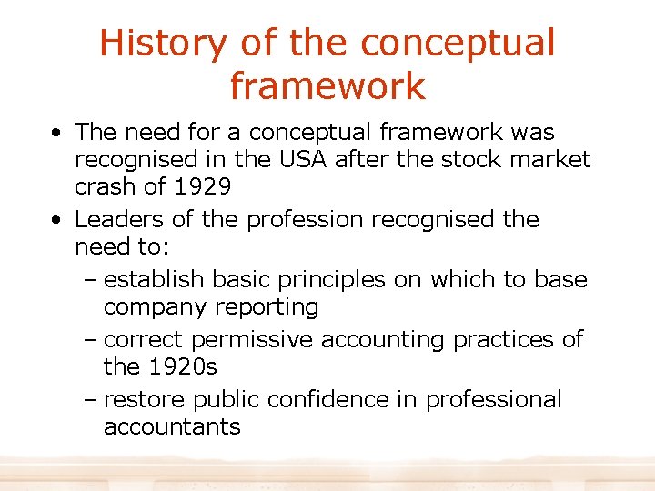 History of the conceptual framework • The need for a conceptual framework was recognised