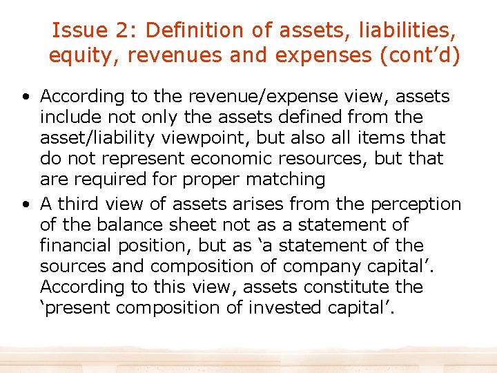 Issue 2: Definition of assets, liabilities, equity, revenues and expenses (cont’d) • According to