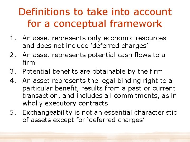 Definitions to take into account for a conceptual framework 1. An asset represents only