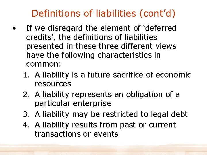 Definitions of liabilities (cont’d) • If we disregard the element of ‘deferred credits’, the