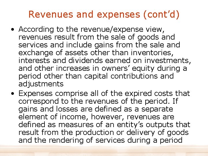 Revenues and expenses (cont’d) • According to the revenue/expense view, revenues result from the