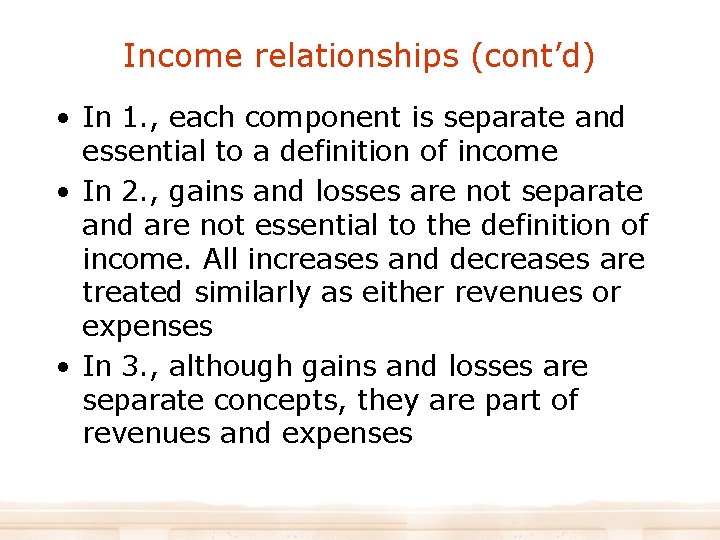 Income relationships (cont’d) • In 1. , each component is separate and essential to