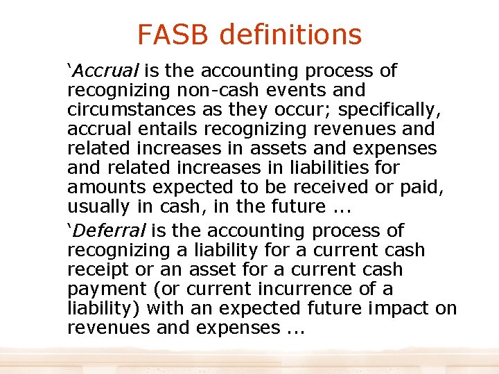 FASB definitions ‘Accrual is the accounting process of recognizing non-cash events and circumstances as