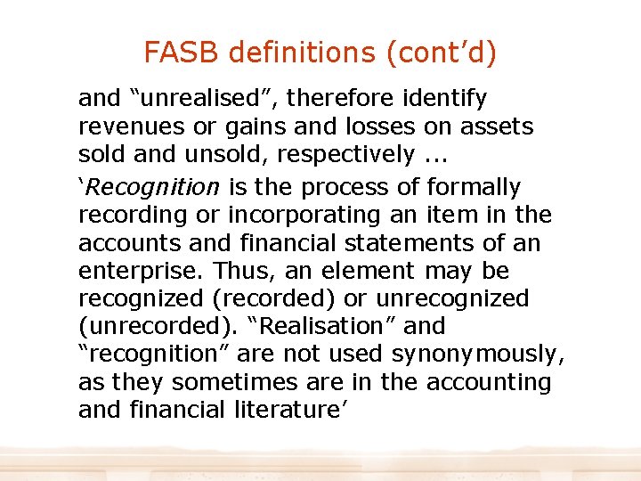 FASB definitions (cont’d) and “unrealised”, therefore identify revenues or gains and losses on assets