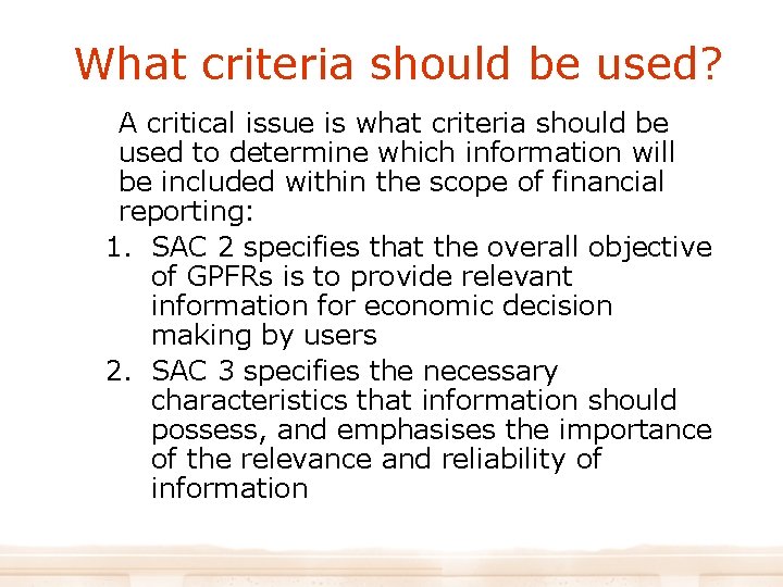 What criteria should be used? A critical issue is what criteria should be used