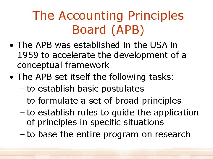 The Accounting Principles Board (APB) • The APB was established in the USA in