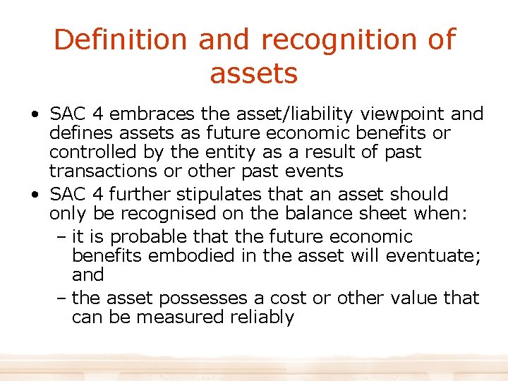 Definition and recognition of assets • SAC 4 embraces the asset/liability viewpoint and defines