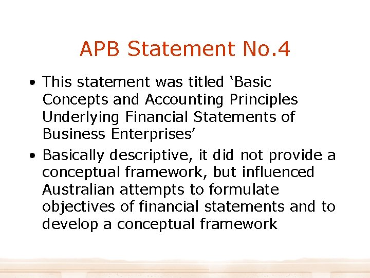 APB Statement No. 4 • This statement was titled ‘Basic Concepts and Accounting Principles