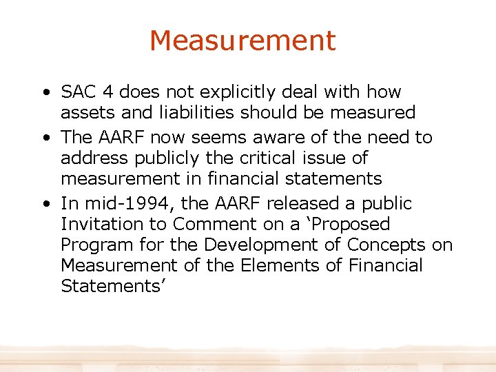 Measurement • SAC 4 does not explicitly deal with how assets and liabilities should