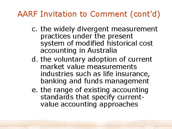 AARF Invitation to Comment (cont’d) c. the widely divergent measurement practices under the present