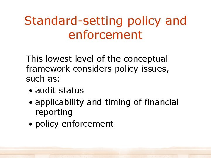 Standard-setting policy and enforcement This lowest level of the conceptual framework considers policy issues,