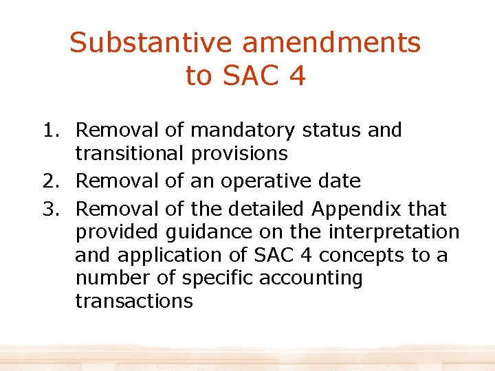 Substantive amendments to SAC 4 1. Removal of mandatory status and transitional provisions 2.