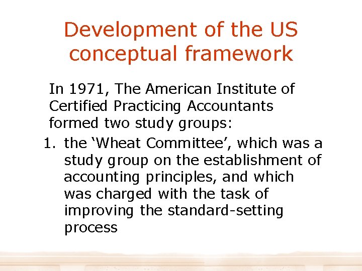 Development of the US conceptual framework In 1971, The American Institute of Certified Practicing