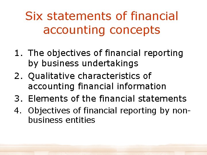 Six statements of financial accounting concepts 1. The objectives of financial reporting by business
