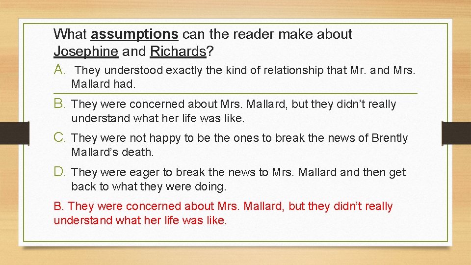 What assumptions can the reader make about Josephine and Richards? A. They understood exactly