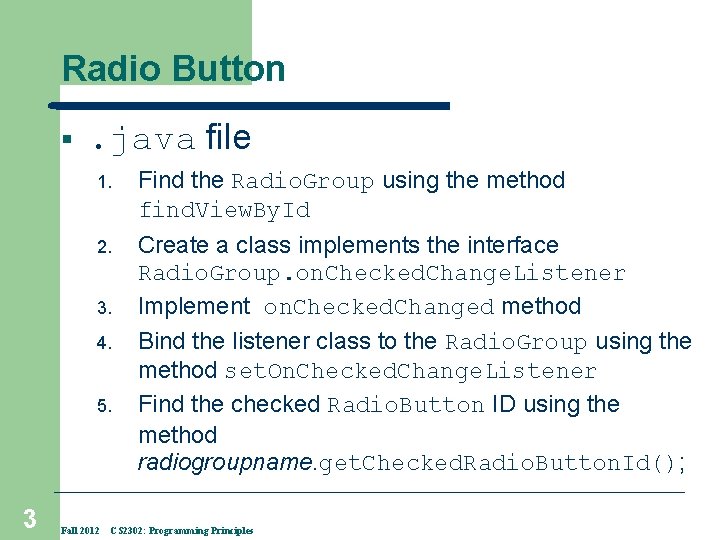 Radio Button § . java file 1. Find the Radio. Group using the method