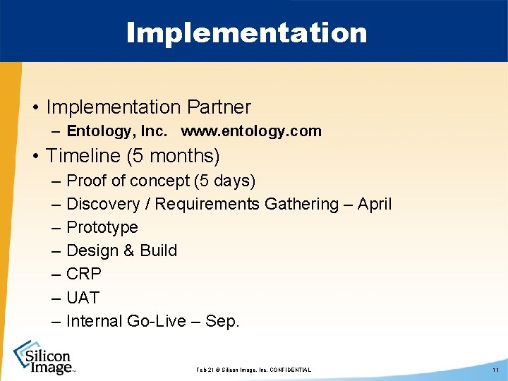 Implementation • Implementation Partner – Entology, Inc. www. entology. com • Timeline (5 months)