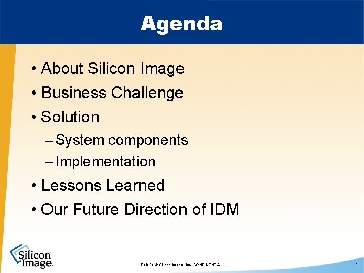 Agenda • About Silicon Image • Business Challenge • Solution – System components –